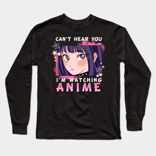 Cant hear you Anime Long Sleeve T-Shirt